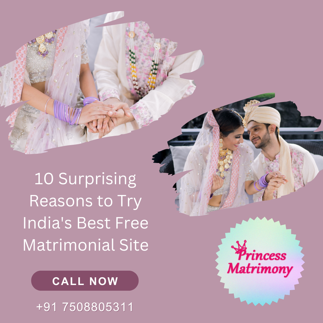 10 Surprising Reasons to Try Indias Best Free Matrimonial Site Princess Matrimony